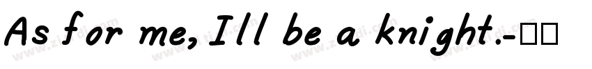 As for me, Ill be a knight.字体转换